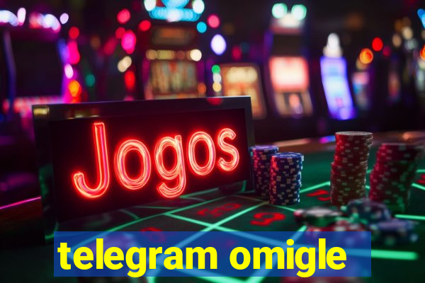telegram omigle